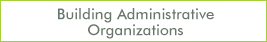 Building Administrative Organizations